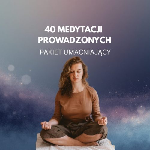 40 medytacji - cały pakiet umacniający