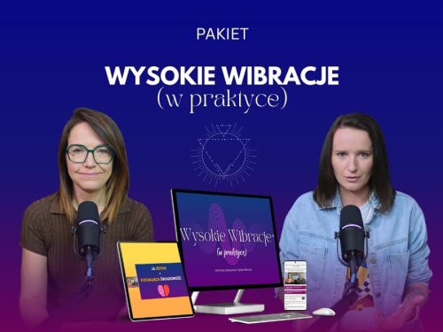 Wysokie Wibracje (w praktyce)