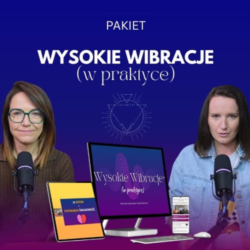 Wysokie Wibracje (w praktyce)